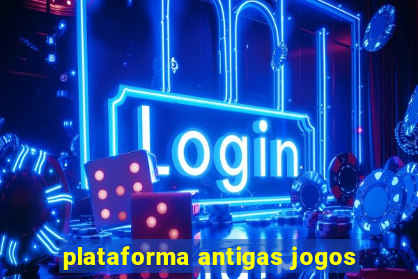 plataforma antigas jogos